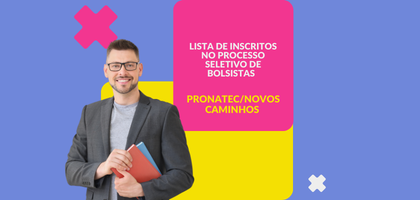 Lista de inscritos – Processo Seletivo Pronatec/ Novos Caminhos – Edital 01/2026