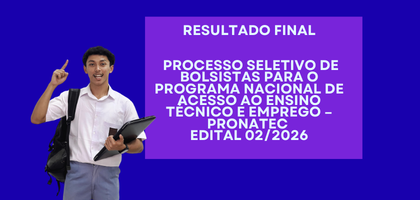 Resultado Final Processo Seletivo para Bolsista do Programa Nacional de Acesso ao Ensino Técnico e Emprego – Edital 02/2026