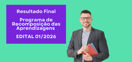Resultado Final do Processo Seletivo para atuação no Programa de Recomposição das Aprendizagens – Edital nº 01/2026
